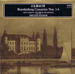 J.S. Bach, Liszt Ferenc Chamber Orchestra, Frigyes Sándor - Brandenburg Concertos Nos. 1-6