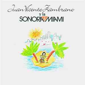 Juan Vicente Zambrano Y La Sonora Miami - Juan Vicente Zambrano Y La Sonora Miami
