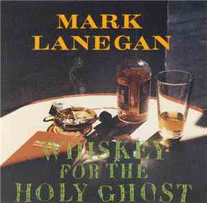 Mark Lanegan - Whiskey For The Holy Ghost