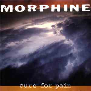 Morphine  - Cure For Pain