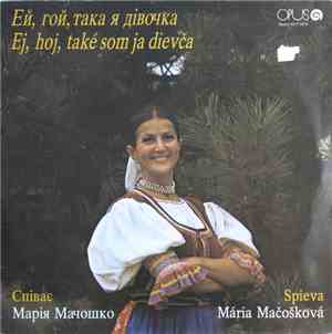Mária Mačošková - Ей, гой, така я дівочка (Ej, Hoj, Také Som Ja Dievča)