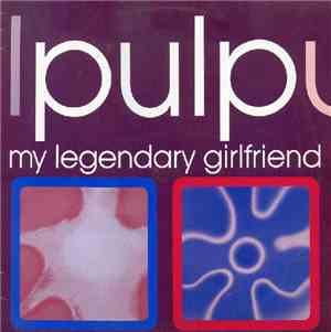 Pulp - My Legendary Girlfriend