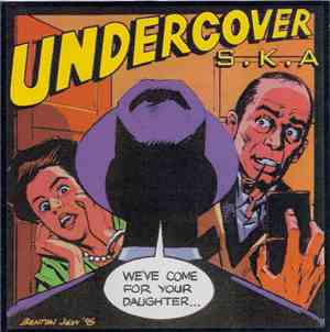 Undercover S.K.A - We've Come For Your Daughter...