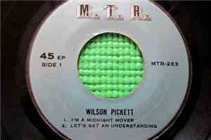 Wilson Pickett - I'm A Midnight Mover / Let's Get An Understanding / I Found A True Love / I'm Gonna Cry