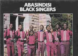 Abasindisi Black Singers - Lomhlaba Uyahlaba