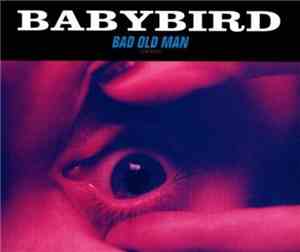 Babybird - Bad Old Man