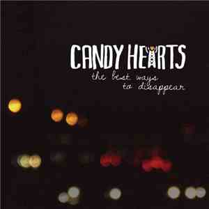 Candy Hearts - The Best Ways To Disappear