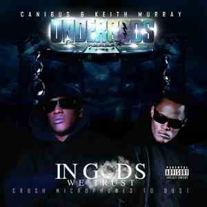 Canibus & Keith Murray : Undergods - In Gods We Trust, Crush Microphones To Dust