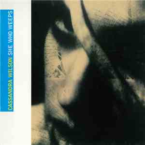 Cassandra Wilson - She Who Weeps