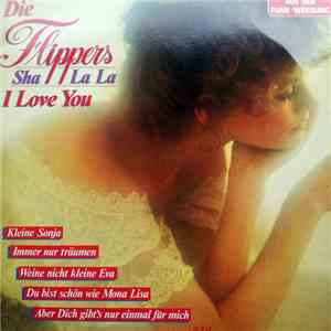 Die Flippers - Sha La La I Love You
