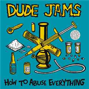 Dude Jams - How To Abuse Everything