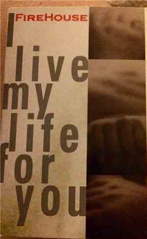 Firehouse  - I Live My Life For You