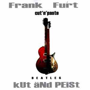 Frank Furt Cut'n'Paste - Beatles Kut & Peiste