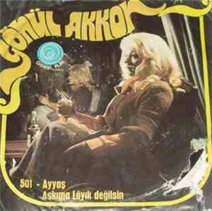 Gönül Akkor - Ayyaş / Aşkıma Layık Değilsin