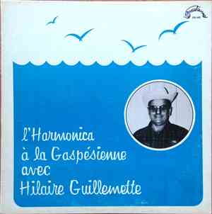 Hilaire Guillemette  - L'Harmonica À La Gaspésienne