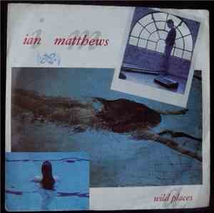 Ian Matthews - Wild Places