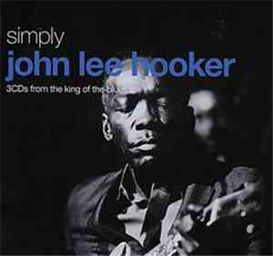 John Lee Hooker - Simply John Lee Hooker (3CDs From The King Of The Blues)