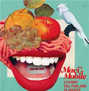 Maci's Mobile - L'Hobby Del Parlare Di Niente
