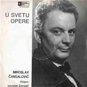 Miroslav Čangalović Dirigent: Davorin Županič - U Svetu Opere
