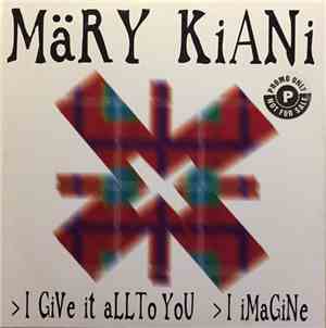 Märy Kiani - I Give It All To You / I Imagine