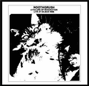 Noothgrush - A Failure Of Imagination - Live At Gilman 1996