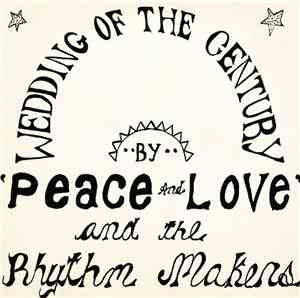 Peace & Love & The Rhythm Makers - Wedding Of The Century