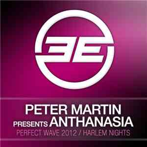 Peter Martin Presents Anthanasia - Perfect Wave 2012 / Harlem Nights