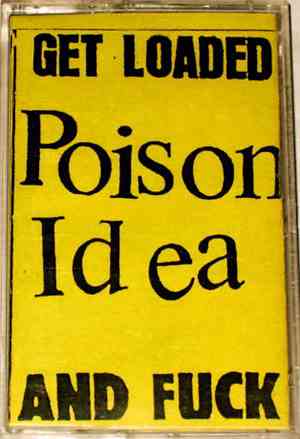 Poison Idea - Get Loaded And Fuck