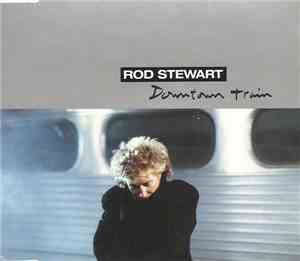 Rod Stewart - Downtown Train