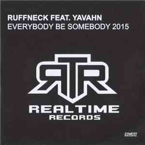 Ruffneck Feat. Yavahn - Everybody Be Somebody 2015