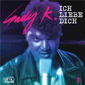 Sady K. - Ich Liebe Dich