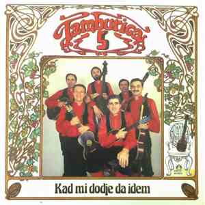 Tamburica 5 - Kad Mi Dodje Da Idem