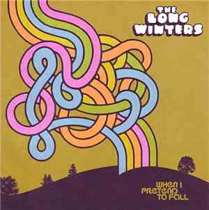 The Long Winters - When I Pretend To Fall