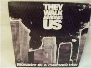 They Walk Among Us - Monkey In A Chicken Pen