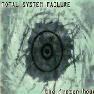 Total System Failure - The Frozen Hour