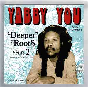 Yabby You &  The Prophets - Deeper Roots Part 2 (More Dubs And Rarities)