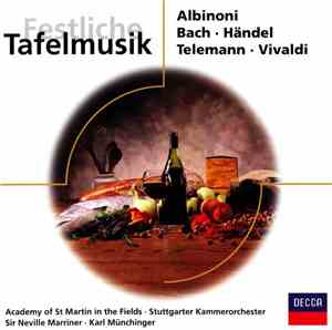 Albinoni / Bach / Händel / Telemann / Vivaldi / Academy Of St Martin In The Fields, Sir Neville Marriner - Festliche Tafelmusik