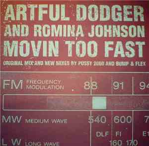 Artful Dodger And Romina Johnson - Movin Too Fast (Original Mix And New Mixes By Pussy 2000 And Bump & Flex)