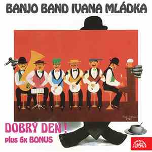 Banjo Band Ivana Mládka - Dobrý Den! (Plus 6x Bonus)