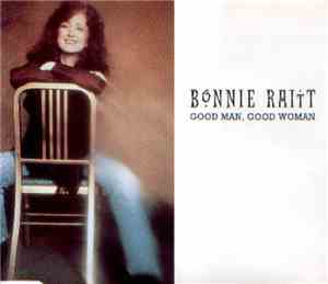 Bonnie Raitt - Good Man, Good Woman