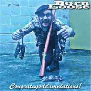 Born Loose - Congratugoddamnlations/(I'm Just A) Fan Man