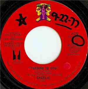 Charlie  - Turning To You