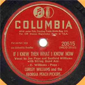 Curley Williams And The Georgia Peach Pickers - If I Knew Then What I Know Now / I See A Change In You