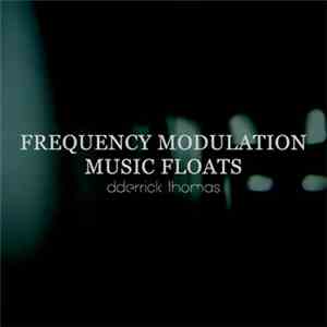 Dderrick Thomas - Frequency Modulation Music Floats