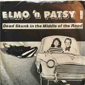 Elmo And Patsy - Dead Skunk In The Middle Of The Road
