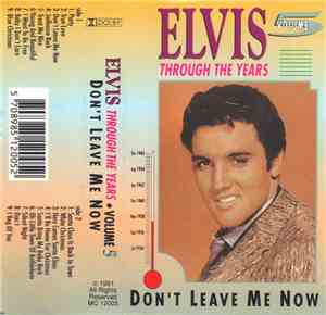 Elvis Presley - Through The Years Vol 5  - Don't Leave Me Now