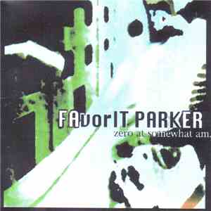 Favorit Parker - Zero At Somewhat AM
