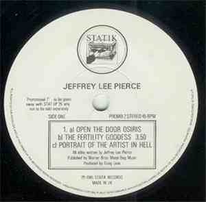Jeffrey Lee Pierce - Open The Door Osiris / The Fertility Goddess  / Portrait Of The Artist In Hell / Chris & Maggie Meet Blind Willie McTell At A James Brown Concert