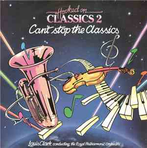 Louis Clark Conducting The Royal Philharmonic Orchestra - Hooked On Classics 2 - Can't Stop The Classics