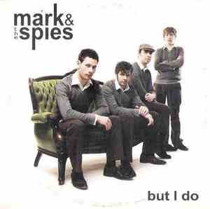 Mark & The Spies - But I Do